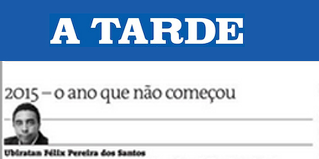 Jornal A Tarde – 2015 0 ano que não começou.