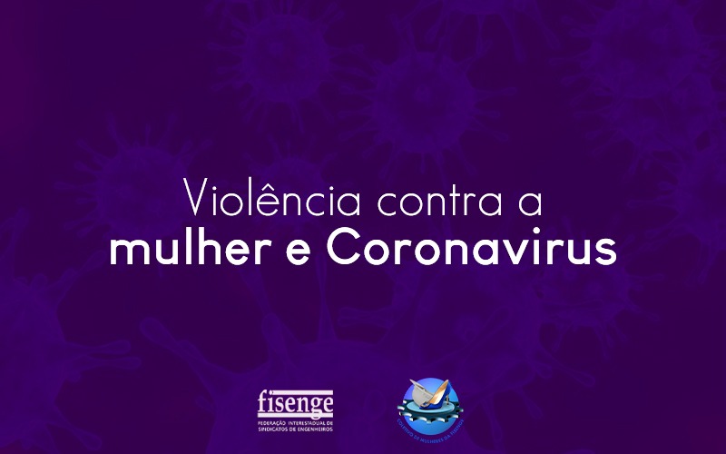 Engenheiras lançam campanha sobre violência contra a mulher durante quarentena de Coronavirus