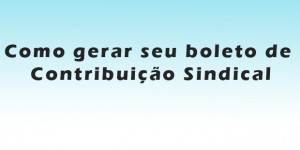 Como gerar seu boleto de Contribuição Sindical