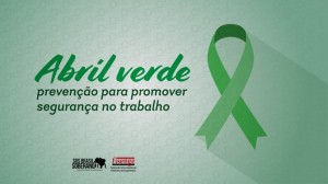 Campanha Abril Verde alerta para o combate aos acidentes de trabalho