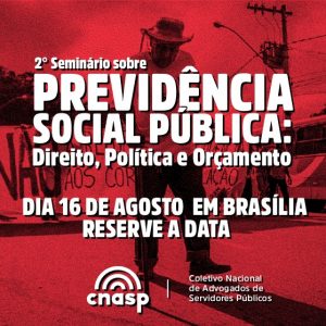 Vem aí o 2º seminário sobre Previdência Social Pública: Direito, Política e Orçamento
